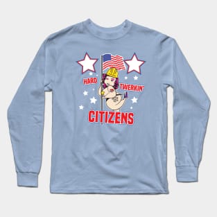 Hard Twerkin' Citizens Long Sleeve T-Shirt